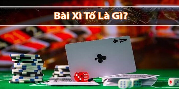 Xì Tố Là Gì | Tổng Hợp Cách Chơi Xì Tố Nên Dùng Nhất 1 Xi-to-la-gi